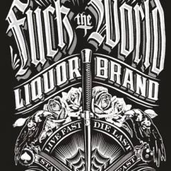 Hurly-Burly (D) T-Shirts Liquorbrand: F**K The World T-Shirt 7 Hurly-Burly (D) T-Shirts Liquorbrand: F**K The World T-Shirt
